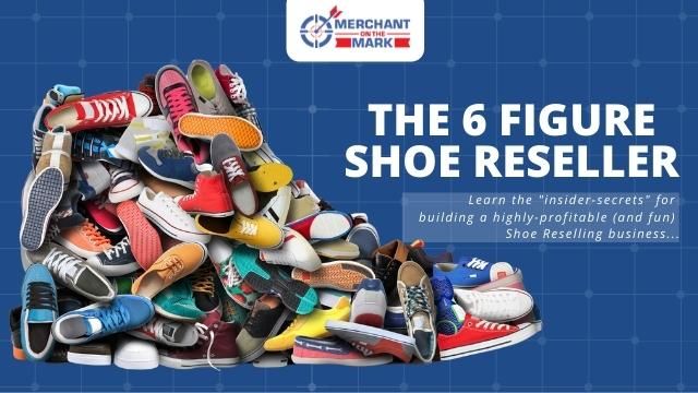 The 6 Figure Shoe Reseller Course on Reselling Shoes on Amazon